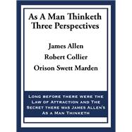 As A Man Thinketh: Three Perspectives