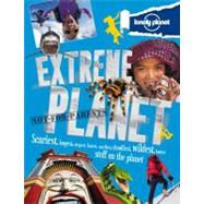 Lonely Planet Not-for-Parents Extreme Planet