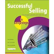 Successful Selling in Easy Steps Packed with Tips on Turning Prospects to Sales