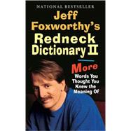 Jeff Foxworthy's Redneck Dictionary II More Words You Thought the Meaning Of
