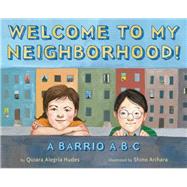 Welcome To My Neighborhood! A Barrio ABC