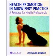 Health Promotion in Midwifery Practice : A Resource for Health Professionals