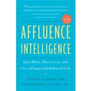 Affluence Intelligence Earn More, Worry Less, and Live a Happy and Balanced Life