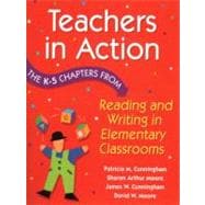 Teachers in Action : The K-5 Chapters from Reading and Writing in Elementary Schools