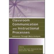 Classroom Communication and Instructional Processes: Advances Through Meta-Analysis