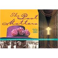 The Past Matters: A Chronology of African Americans in the United Methodist Church