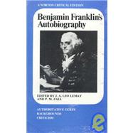 Benjamin Franklin's Autobiography: An Authoritative Text Backgrounds Criticism