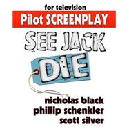 See Jack Die - Original Pilot Screenplay