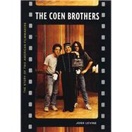 The Coen Brothers The Story of Two American Filmmakers