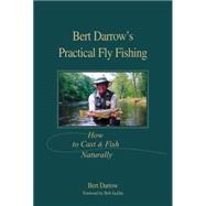 Bert Darrow's Practical Fly Fishing How to Cast and Fish Naturally
