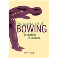 The Sacred Art of Bowing