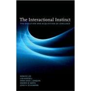 The Interactional Instinct The Evolution and Acquisition of Language