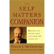The Self Matters Companion Helping You Create Your Life from the Inside Out