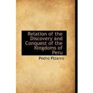 Relation of the Discovery and Conquest of the Kingdoms of Peru