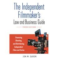 The Independent Filmmaker's Law and Business Guide Financing, Shooting, and Distributing Independent Films and Series