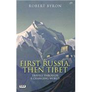 First Russia, Then Tibet Travels through a Changing World