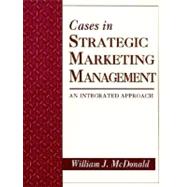 Cases in Strategic Marketing Management : An Integrated Approach