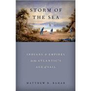 Storm of the Sea Indians and Empires in the Atlantic's Age of Sail