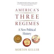 America's Three Regimes A New Political History