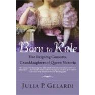 Born to Rule Five Reigning Consorts, Granddaughters of Queen Victoria