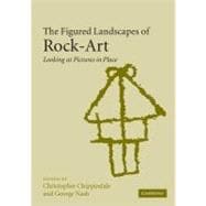 The Figured Landscapes of Rock-Art: Looking at Pictures in Place