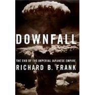 Downfall : The End of the Imperial Japanese Empire