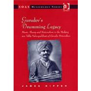 Gurudev's Drumming Legacy: Music, Theory and Nationalism in the Mrdang aur Tabla Vadanpaddhati of Gurudev Patwardhan