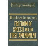 Reflections on Freedom of Speech And the First Amendment
