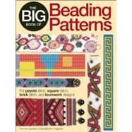 The Big Book of Beading Patterns For Peyote Stitch, Square Stitch, Brick Stitch, and Loomwork Designs