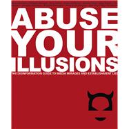 Abuse Your Illusions