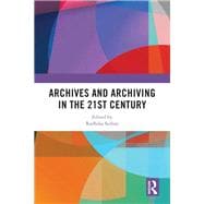 Archives and Archiving in the 21st Century