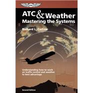 ATC & Weather: Mastering the Systems Understanding how to work air traffic control and weather to best advantage