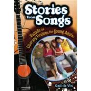 Stories from Songs : Ballads as Literary Fictions for Young Adults