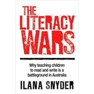 The Literacy Wars Why Teaching Children to Read and Write Is a Battleground in Australia