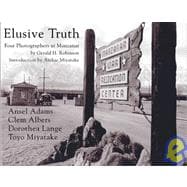 Elusive Truth : Four Photographers at Manzanar