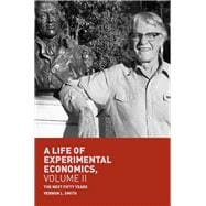 A Life of Experimental Economics
