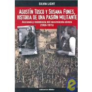 Agustin Tosco y Susana Funes: Historia de Una Pasion Militante: Acciones y Resistencia del Movimiento Obrero, 1955-1975