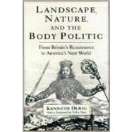 Landscape, Nature, and the Body Politic : From Britain's Renaissance to America's New World