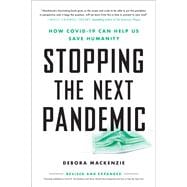 COVID-19 The Pandemic that Never Should Have Happened and How to Stop the Next One