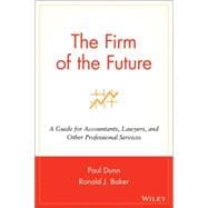 The Firm of the Future A Guide for Accountants, Lawyers, and Other Professional Services