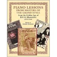 Piano Lessons in the Grand Style From the Golden Age of The Etude Music Magazine (1913-1940)
