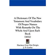 Dictionary of the New Testament and Vocabulary of Proper Names : With Remarks on the Whole and upon Each Book (1832)