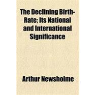 The Declining Birth-rate: Its National and International Significance
