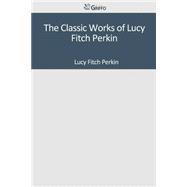 The Classic Works of Lucy Fitch Perkin