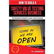 How to Build a Safety Valve Testing Services Business