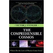 The Comprehensible Cosmos Where Do the Laws of Physics Come From?