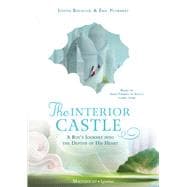 The Interior Castle A Boy’s Journey into the Depths of His Heart