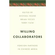 Willing Collaborators Foreign Partners in Chinese Media