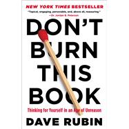 Don't Burn This Book Thinking for Yourself in an Age of Unreason