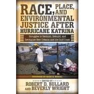 Race, Place, and Environmental Justice After Hurricane Katrina: Struggles to Reclaim, Rebuild, and Revitalize New Orleans and the Gulf Coast